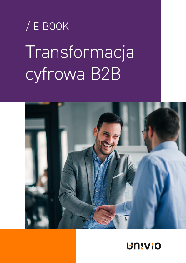 Okładka e-booka zatytułowanego Transformacja cyfrowa B2B z dwoma mężczyznami w strojach biznesowych, którzy podają sobie ręce i uśmiechają się w otoczeniu biurowym. Logo Univio znajduje się na dole.
