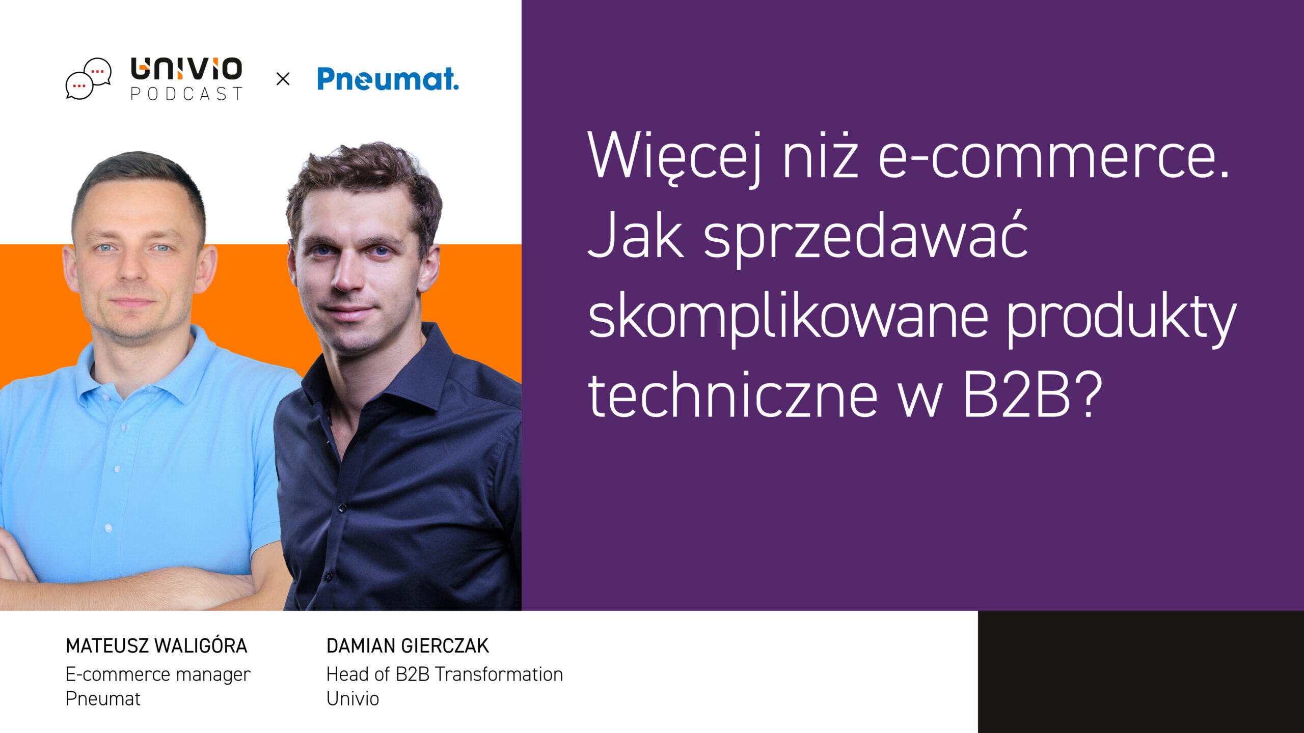 Na grafice promocyjnej podcastu poświęconego sprzedaży złożonych produktów technicznych w sektorze B2B widnieją dwaj mężczyźni stojący obok siebie. Podano ich imiona i nazwiska oraz stanowiska, a obok znajduje się tekst w języku polskim dotyczący handlu elektronicznego i sprzedaży technicznej.